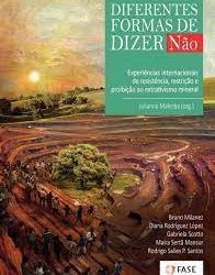 [Livro] Diferentes Formas de Dizer Não – Experiências Internacionais de resistência, restrição e proteção no extrativismo mineral