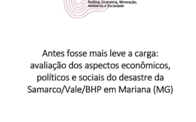 [Relatório] Antes fosse mais leve a carga: avaliação dos aspectos econômicos, políticos e sociais do desastre da Samarco/Vale/BHP em Mariana (MG)