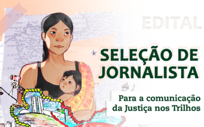 Justiça nos Trilhos abre seleção para jornalista