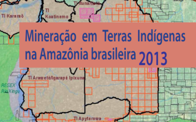 [Estudo] Mineração em Terras Indígenas na Amazônia Brasileira 2013